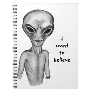 Grey Alien , I want to believe  Notebook