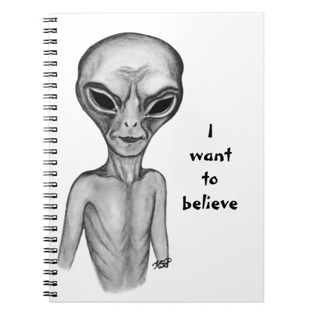 Grey Alien , I want to believe  Notebook (Front)