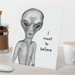 Grey Alien , I want to believe Pedestal Sign