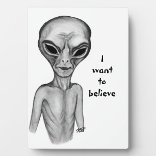 Grey Alien , I want to believe Plaque