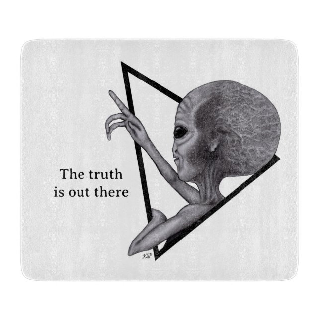 Grey Alien, the truth is out there Cutting Board (Front)