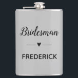 Grey Black Wedding Bridesman Personalised Hip Flask<br><div class="desc">Your bridesman may need a teeny bit of liquor in his drink from this personalised grey and black flask,  when he's helping with your wedding planning sessions! Show him how much he means to you.</div>