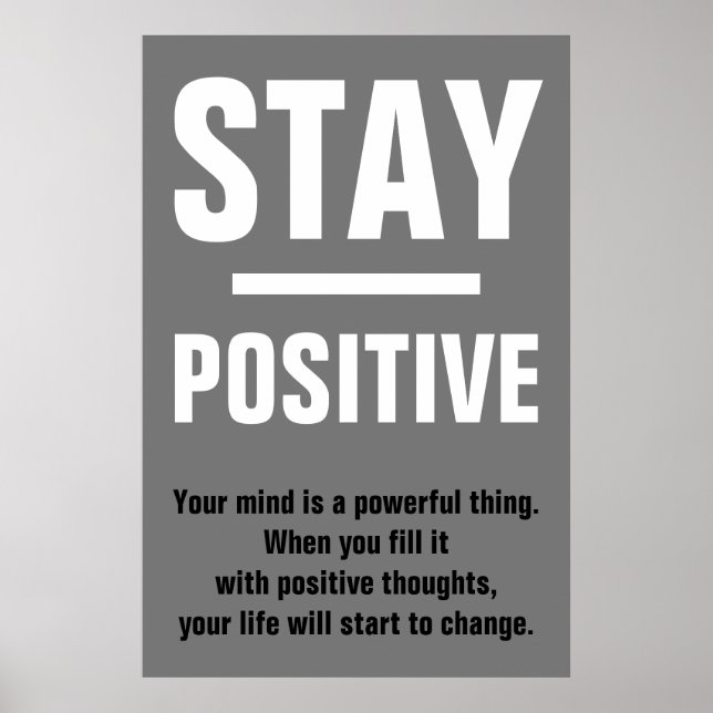 Grey Black White Stay Positive Motivational Poster (Front)
