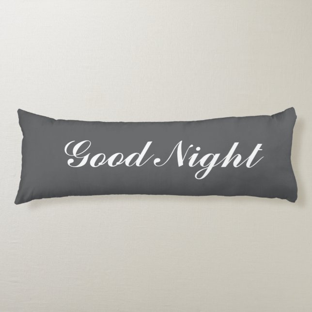Grey body pillow with custom text. Good Night (Front)