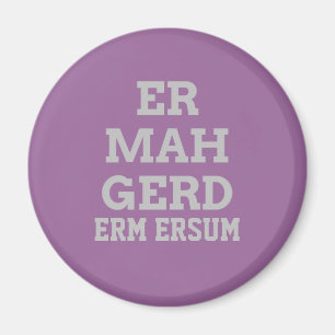 Grey Ermahgerd Magnet