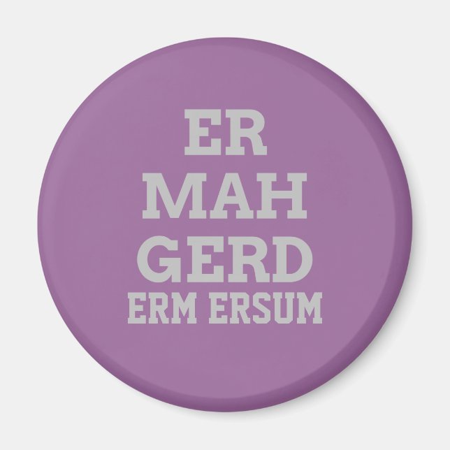 Grey Ermahgerd Magnet (Front)