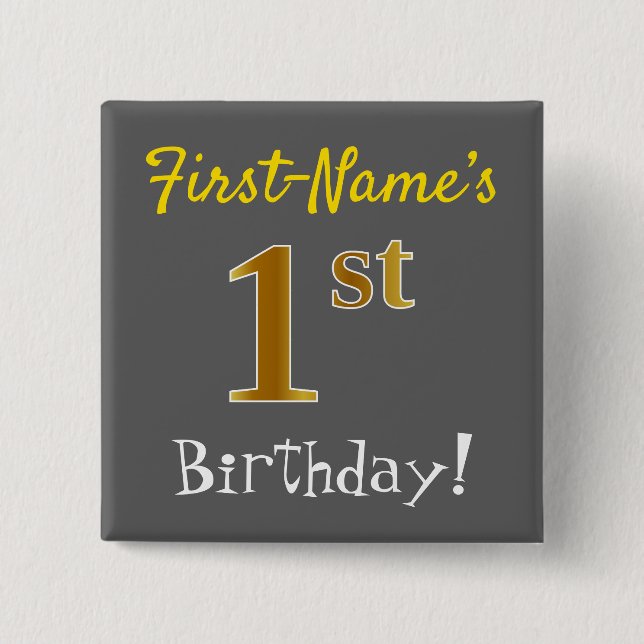 Grey, Faux Gold 1st Birthday, With Custom Name 15 Cm Square Badge (Front)