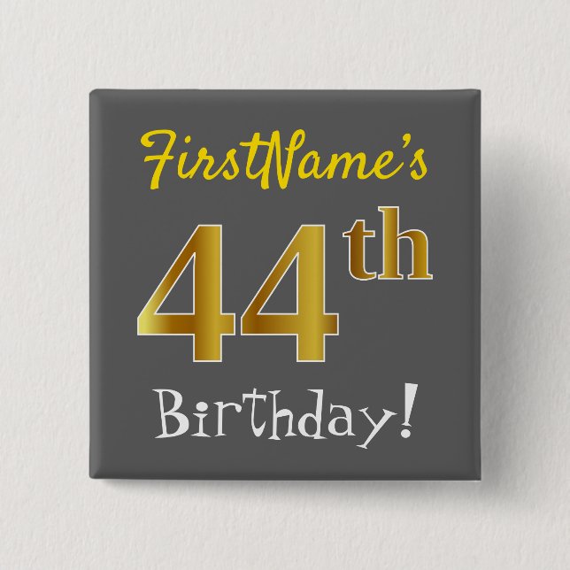 Grey, Faux Gold 44th Birthday, With Custom Name 15 Cm Square Badge (Front)