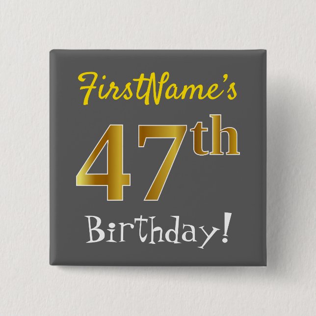 Grey, Faux Gold 47th Birthday, With Custom Name 15 Cm Square Badge (Front)