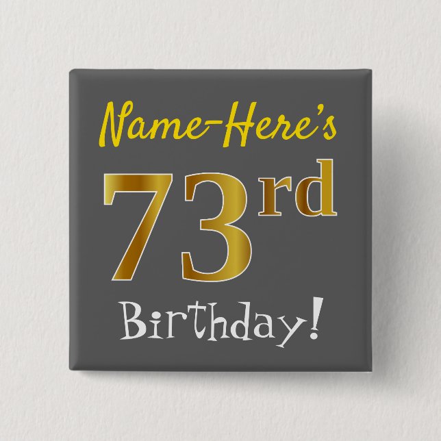 Grey, Faux Gold 73rd Birthday, With Custom Name 15 Cm Square Badge (Front)