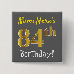 Grey, Faux Gold 84th Birthday, With Custom Name 15 Cm Square Badge
