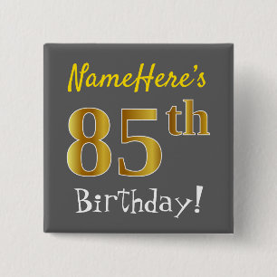 Grey, Faux Gold 85th Birthday, With Custom Name 15 Cm Square Badge