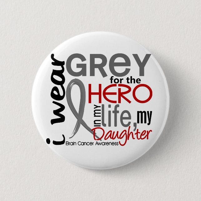 Grey For My Hero 2 Daughter Brain Cancer 6 Cm Round Badge (Front)
