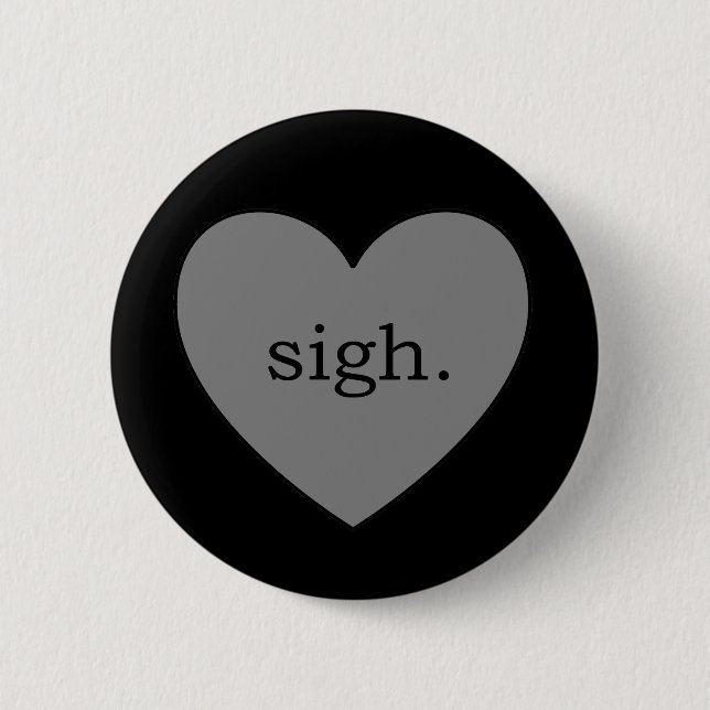 Grey Heart Sigh 6 Cm Round Badge (Front)