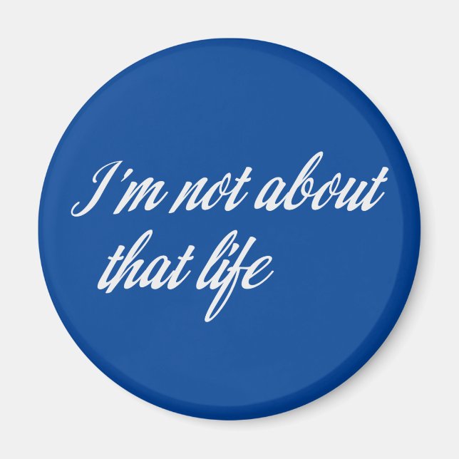 Grey I'm Not About That Life Magnet (Front)