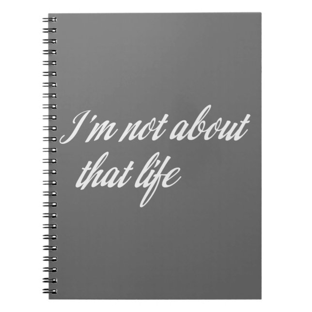 Grey I'm Not About That Life Notebook (Front)