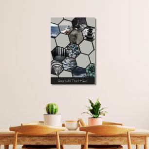 Grey Is All That I Have! 11 Hexagon Photos Collage Poster