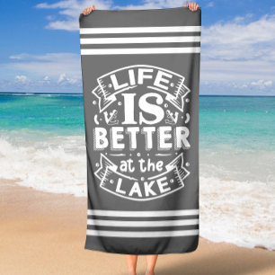 Grey Life is Better at the Lake Beach Towel
