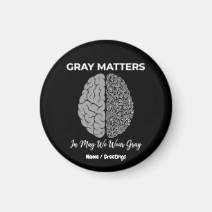 Grey Matters In May We Wear Grey Brain Tumour Awar Magnet
