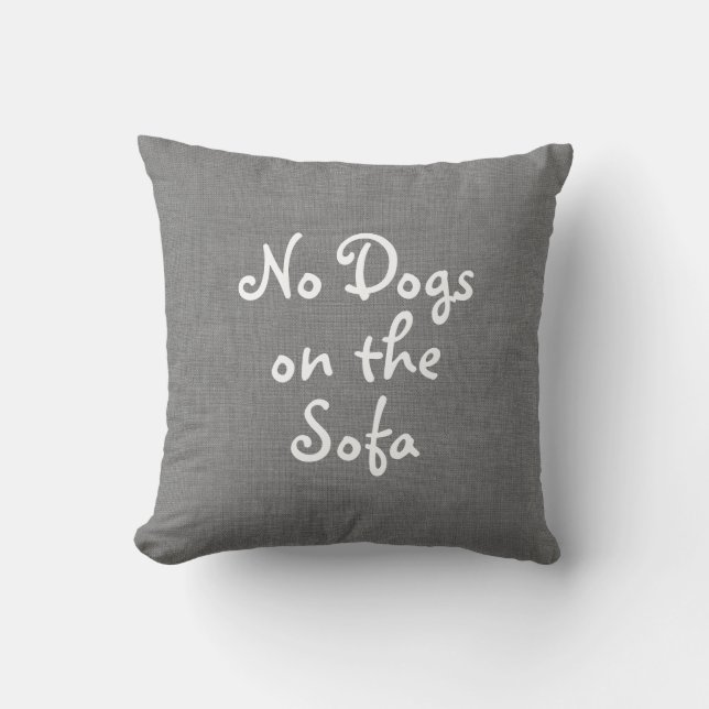 Grey No Dogs on the Sofa Pillow (Front)