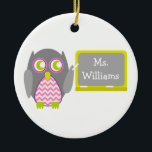 Grey Owl Pink Chevron Teacher At Chalkboard Ceramic Ornament<br><div class="desc">An ornament for teachers featuring an illustration of a grey owl standing at chalkboard.  Owl has a pink chevron belly.  Personalise with your name on chalkboard.</div>