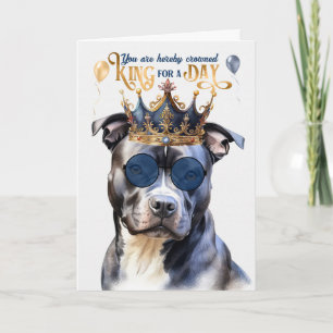 Grey Pit Dog King for a Day Funny Birthday Card