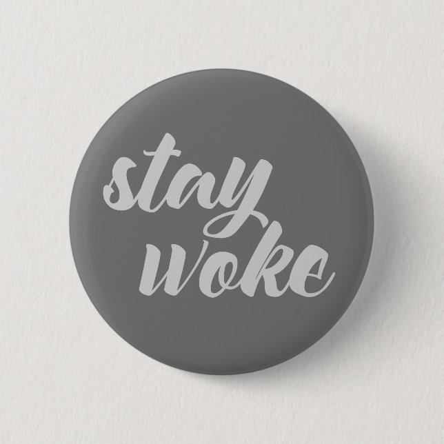 Grey Stay Woke 6 Cm Round Badge (Front)