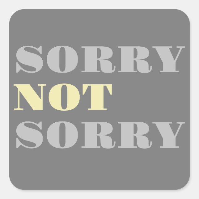 Grey Yellow Sorry Not Sorry Stickers (Front)
