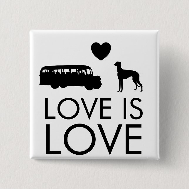 Greyhound Button Love is Love (Front)