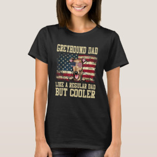 Greyhound Dad Like A Regular Dad But Cooler Dog Da T-Shirt