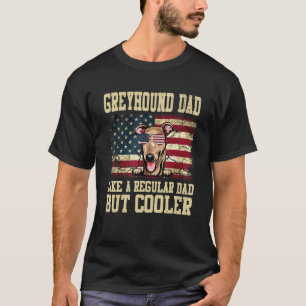 Greyhound Dad Like A Regular Dad But Cooler Dog Da T-Shirt