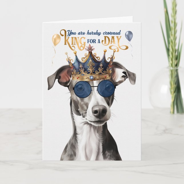 Greyhound Dog King for Day Funny Birthday Card (Front)
