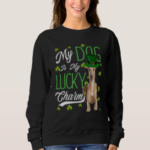 Greyhound Dog  My Dog Is My Lucky Charm Sweatshirt