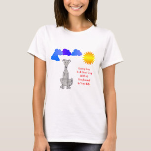 Greyhound Every Day Is A Good Day T-Shirt