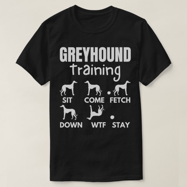 Greyhound Training Greyhound Dog Tricks T-Shirt (Design Front)