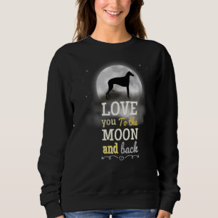 Greyhound Windhound Love To The Moon Sweatshirt