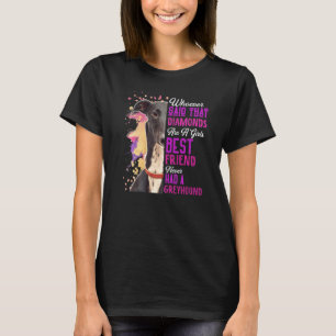 Greyhounds Are A Girls Best Friend Dog Mama Mom Mu T-Shirt