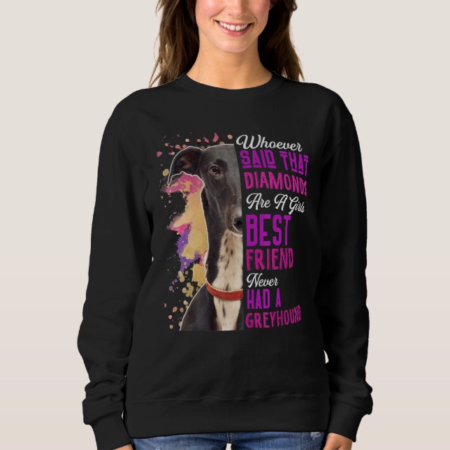 Greyhounds Are A Girls Best Friend Dog Mama Mum Mu Sweatshirt (Front)