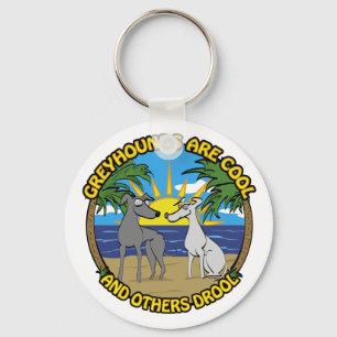 GREYHOUNDS ARE COOL AND OTHERS DROOL KEY RING