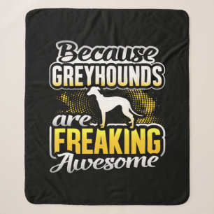 Greyhounds Are Freaking Awesome Greyhound T-Shirt. Sherpa Blanket