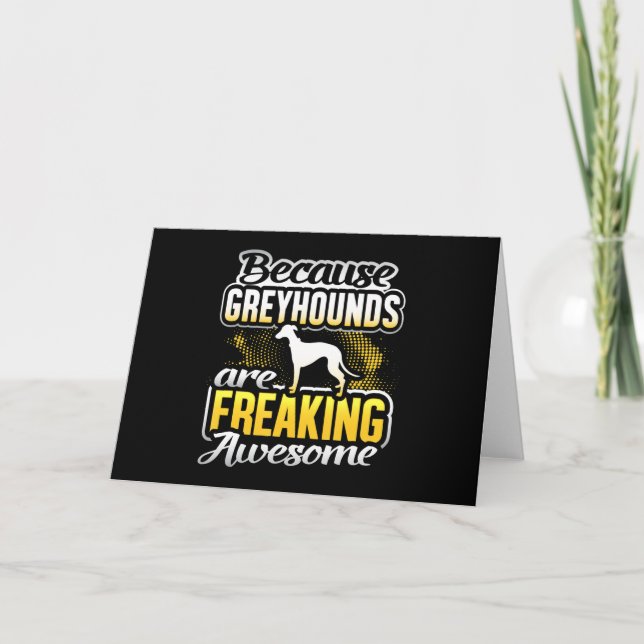 Greyhounds Are Freaking Awesome Greyhound T-Shirt. Thank You Card (Front)
