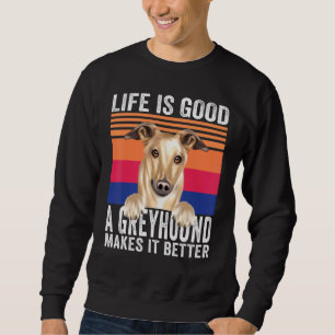Greyhounds Makes Your Life Good Vintage Sweatshirt