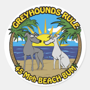 GREYHOUNDS RULE 45 Mph BEACH BUM Classic Round Sticker
