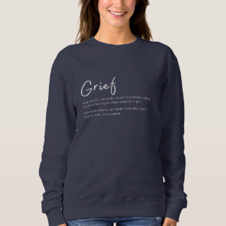 Grief Definition – Simple Remembrance Quote White Sweatshirt