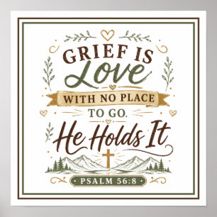 Grief Is Love With No Place To Go He Holds It Poster