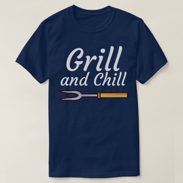 Grill and Chill 4 T-Shirt (Design Front)