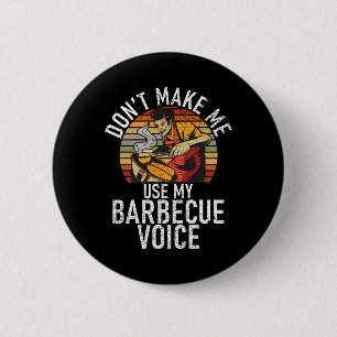 Grill Dont Make Me Use My Barbecue Voice Grilling  6 Cm Round Badge