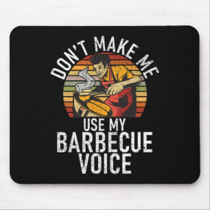 Grill Dont Make Me Use My Barbecue Voice Grilling Mouse Pad