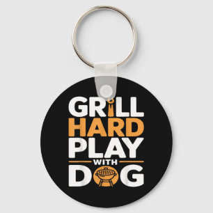 Grill Hard Play With Dog Backyard Bbq Lover Key Ring