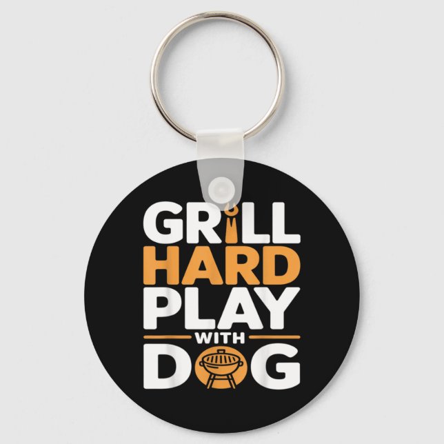 Grill Hard Play With Dog Backyard Bbq Lover Key Ring (Front)